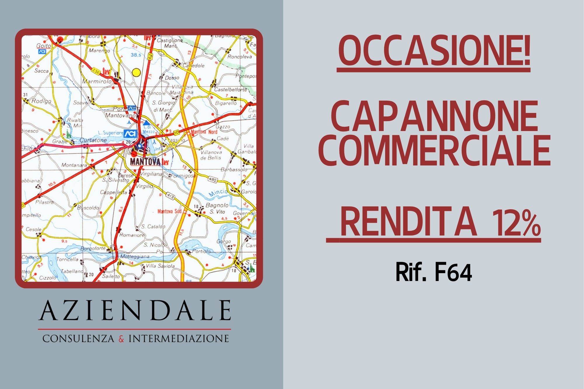 CAPANNONE COMMERCIALE AD ALTA  RENDITA – ZONA MANTOVA
